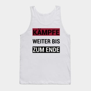 Kämpfe Weiter bis zum Ende Tank Top